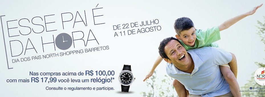 Campanha Esse Pai é da Hora começa no próximo dia 22 no North Shopping Barretos