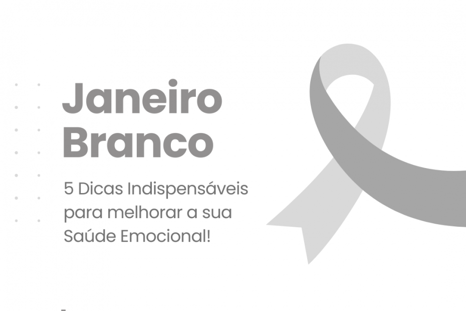Janeiro Branco: mês dedicado a conscientizar sobre Saúde Emocional