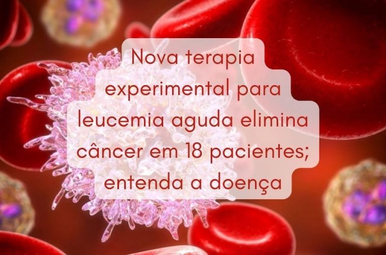 Nova terapia experimental para leucemia aguda elimina câncer em 18 pacientes; entenda a doença