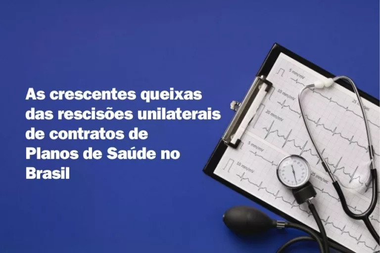 As crescentes queixas das rescisões unilaterais de contratos de planos de saúde no Brasil